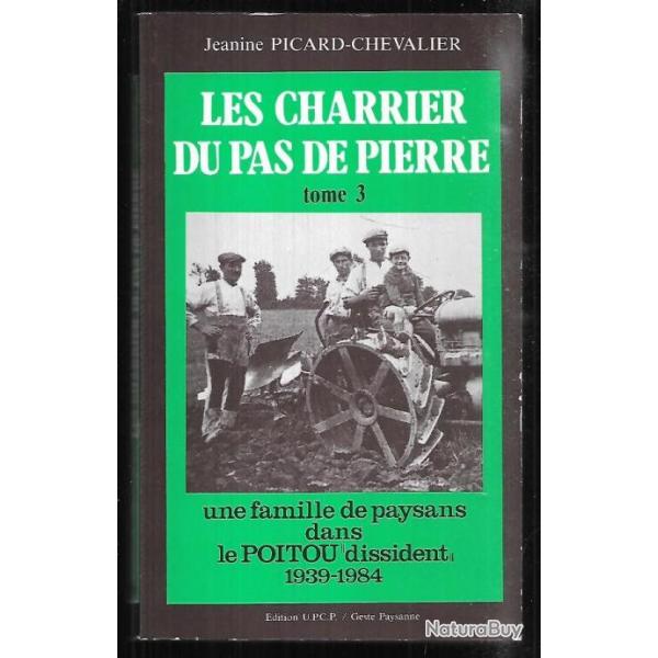 les charrier du pas de pierre tome 3 une famille de paysans dans le poitou dissident 1939-1984