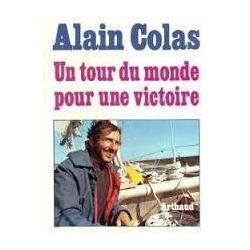 Un tour du monde pour une victoire. alain colas  collection arthaud mer dédicacé1976 + photo