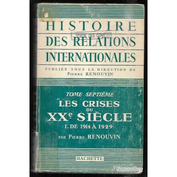 Histoire des relations internationales. Tome 7 : Le XXe sicle. I : De 1914  1929. RENOUVIN  Pierre