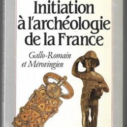 initiation à l'archéologie de la france gallo-romain et mérovingien de rené joffroy et andrée théno
