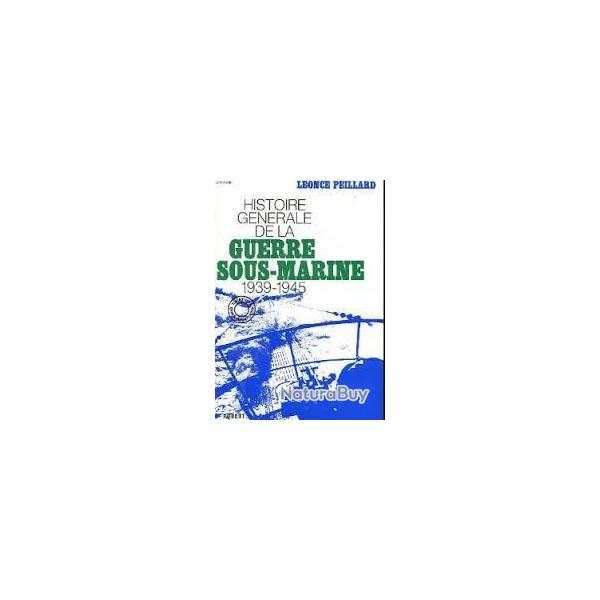 Histoire gnrale de la guerre sous-marine 1939-1945 de lonce peillard u-boot , royal navy