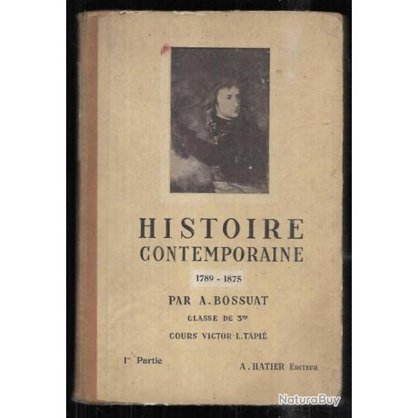 histoire contemporaine 1789-1875 par a.bossuat  Scolaire ancien 1940