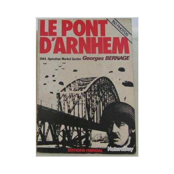 Livre Le Pont d'Arnhem G. Bernage Ed. Heimdal et1