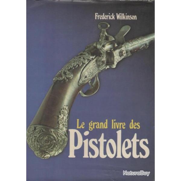 Le grand livre des pistolets par F. Wilkinson et5