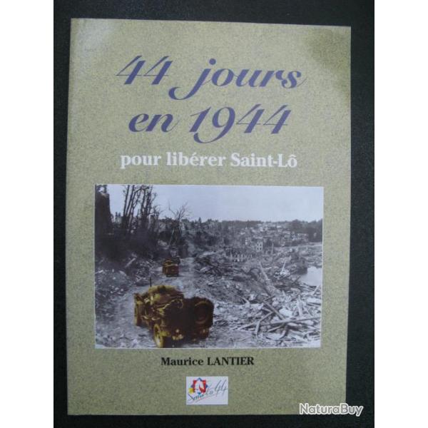 Livre 44 jours en 1944 pour librer Saint-L de M. Lantier et10