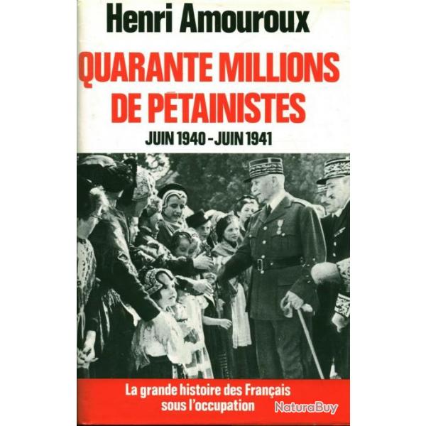 ivre Quarante Millions de Ptainistes Juin 40-Juin 41 de H. Amouroux et12