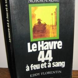 Livre Le Havre 44 à feu et à sang d'Eddy Florentin et12