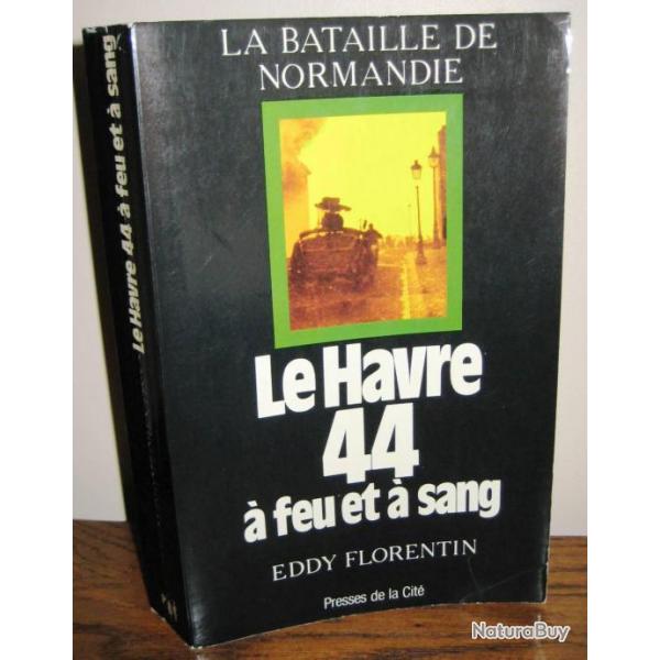 Livre Le Havre 44  feu et  sang d'Eddy Florentin et12