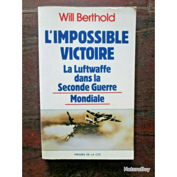 Livre L'impossible victoire : La Luftwaffe dans la seconde guerre mondiale de W. Berthold et11