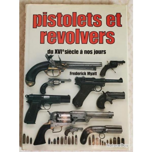 Encyclopdie visuelle des pistolets et revolvers : Du XVI sicle  nos jours