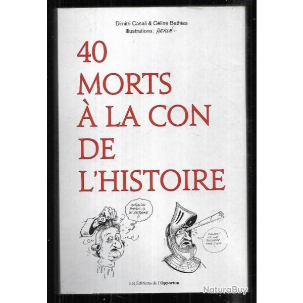 40 morts  la con de l'histoire de dimitri casali et cline bathias , illustrations de herl