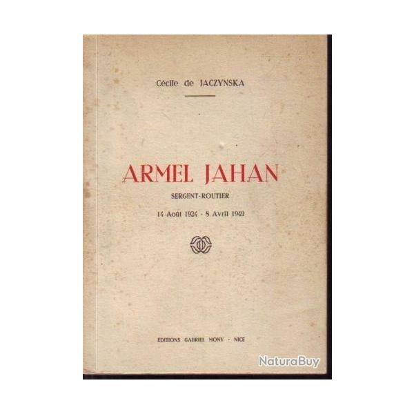 Livre Armel Jahan Sergent - Routier14 Aout 19124 - 8 Avril 1949 de C. De Jaczynska et18