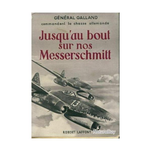 Livre jusqu'au bout sur nos Messerschmitt du Gen. Galland et18