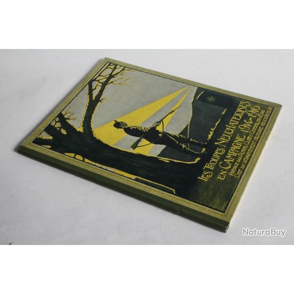 Livre Les troupes Neuchteloises en Campagne 1914-1916 Suisse militaria