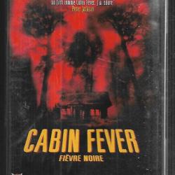 cabin fever , fièvre noire , dvd , horreur , virus , tueries , infection
