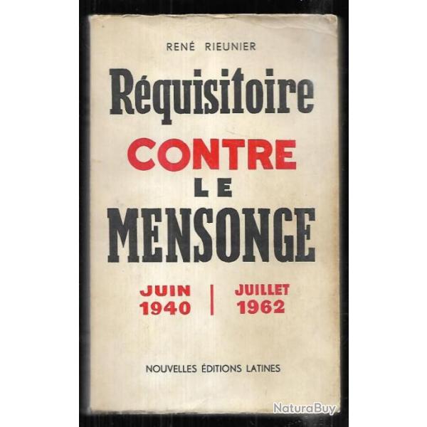 rquisitoire contre le mensonge juin 1940 juillet 1962  de ren rieunier ,, de gaulle , algrie