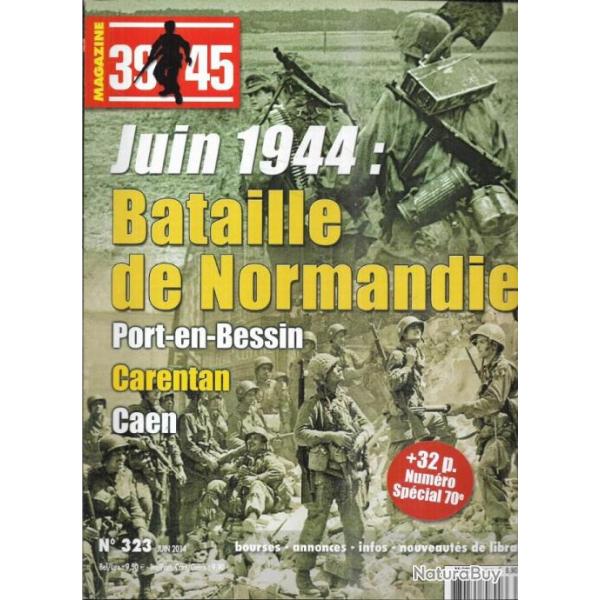 39-45 Magazine 323 juin 1944 bataille de normandie , port en bessin, caen, carentan spcial 70e