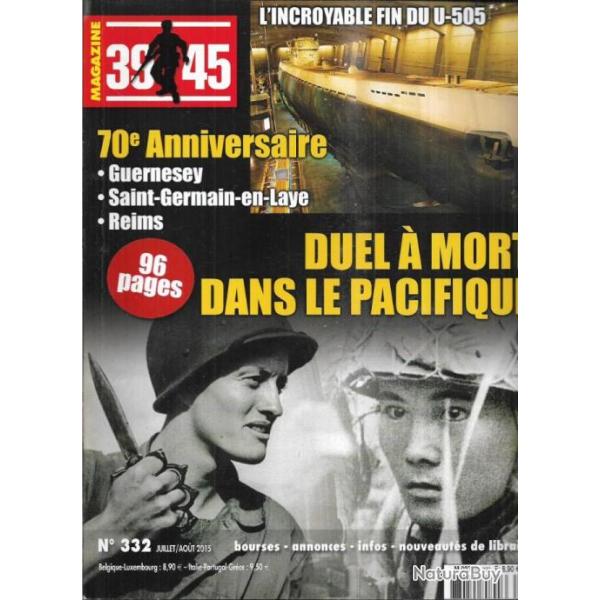 39-45 Magazine 332 duel  mort dans le pacifique , l'incroyable fin du u-505 u-boote, guernesey