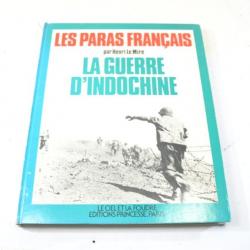 Livre LES PARAS FRANCAIS, La Guerre d'Indochine par Henri Le Mire, édition de 1977