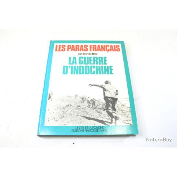 Livre LES PARAS FRANCAIS, La Guerre d'Indochine par Henri Le Mire, dition de 1977