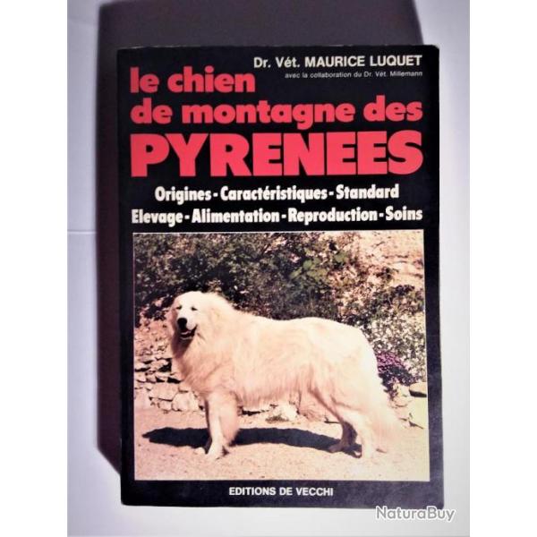 Le chien de montagne des Pyrnes - Origine, caracteristiques, standard-Dr Luquet - De Vecchi - 1990