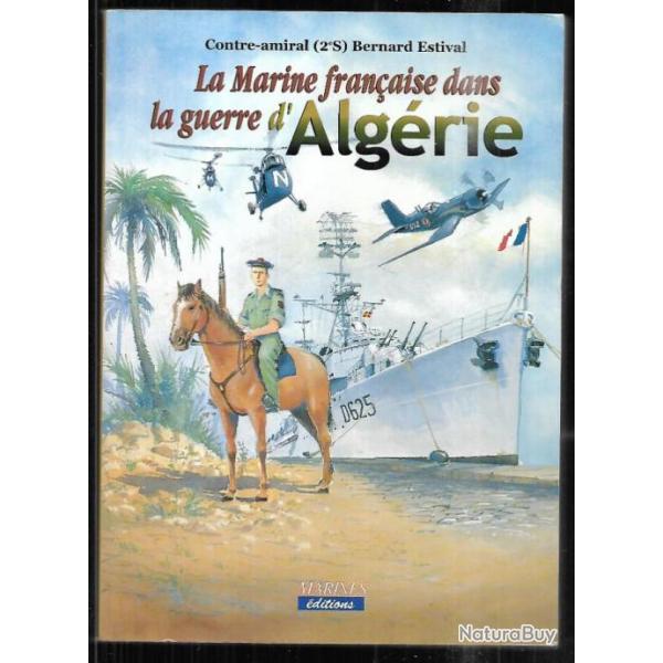 la marine franaise dans la guerre d'algrie du contre-amiral bernard estival