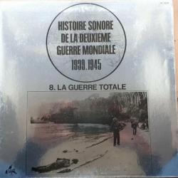Vinyle 33 tours : Histoire sonore de la deuxième guerre mondiale 1939-1945 : 8.La guerre totale et22