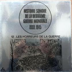 Vinyle 33": Histoire sonore de la deuxième guerre mondiale 39-45-12.Les Horreurs de la guerre et22