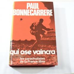 Livre les parachutistes de la France Libre, QUI OSE VAINCRA, Paul Bonnecarrere 1971. WW2