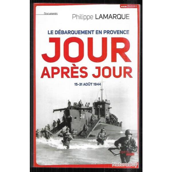 le dbarquement en provence jour aprs jour 15-31 aout 1944 de philippe lamarque