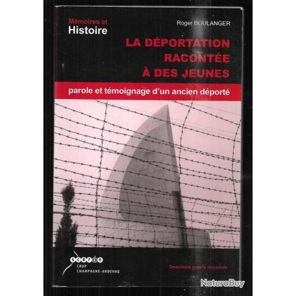 la dportation raconte aux jeunes de roger boulanger parole et tmoignage d'un ancien dport