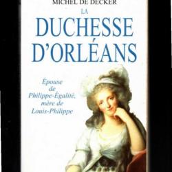 la duchesse d'orléans épouse de philippe égalité , mère de louis-philippe de michel de decker