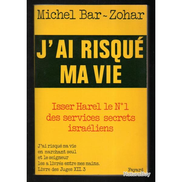 j'ai risqu ma vie isser harel le n1 des services secrets israliens de michel bar-zohar