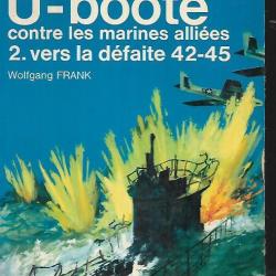 U-boote contre les marines alliées. tome 2 vers la défaite 42-45 j'ai lu bleu
