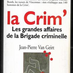 la crim les grandes affaires de la brigade criminelle de jean-pierre van geirt
