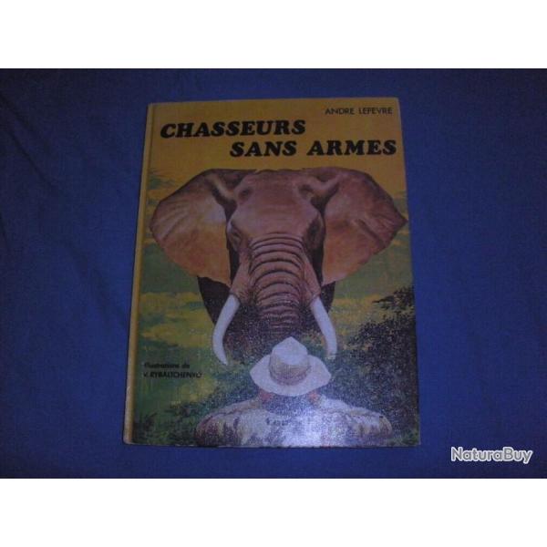 CHASSEURS SANS ARMES de Andr Lefevre