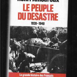le peuple du désastre 1939-1940  d'henri amouroux  la grande histoire des français sous l'occupation