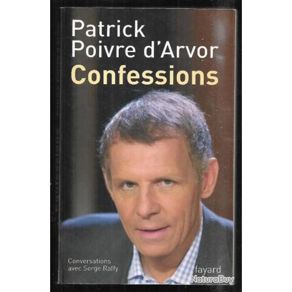 confessions de patrick poivre d'arvor conversations avec serge raffy