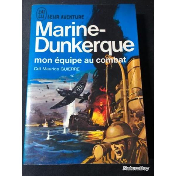 Livre Marine-Dunkerque : mon quipe au combat du Cdt Maurice Guierre