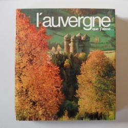 Livre L'Auvergne que j'aime ... 1974 photos illustré régionalisme