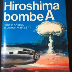 Livre Hiroshima Bombe A de Fletcher Knebel et C.W. Bailey II