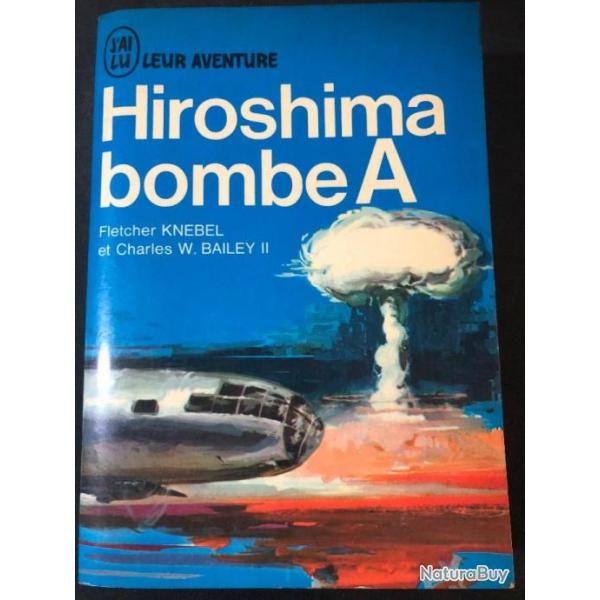 Livre Hiroshima Bombe A de Fletcher Knebel et C.W. Bailey II