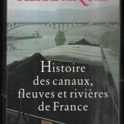 histoire des canaux ,fleuves et rivières de france de pierre miquel (voies navigables) péniches