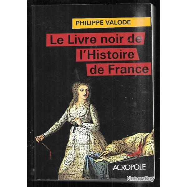 Le livre noir de l'histoire de france de philippe valode