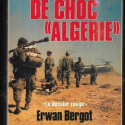 commandos de choc algérie le dossier rouge erwan bergot , guerre d'algérie sdece-aln action 11e choc