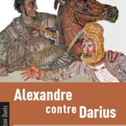 Alexandre (le Grand) contre Darius, la bataille de Gaugamèles, de Benoît Rondeau