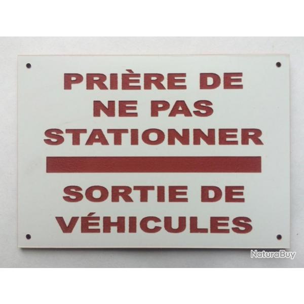 Pancarte "PRIRE DE NE PAS STATIONNER SORTIE DE VHICULES" format 150 x 200 mm fond Blanc