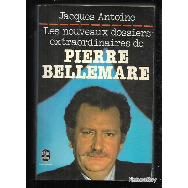 les nouveaux dossiers extraordinaires de pierre bellemare par jacques antoine livre de poche