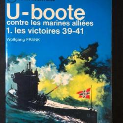 Livre U-boote contre les marines alliées 1 Les victoires 39-41 de W. Frank