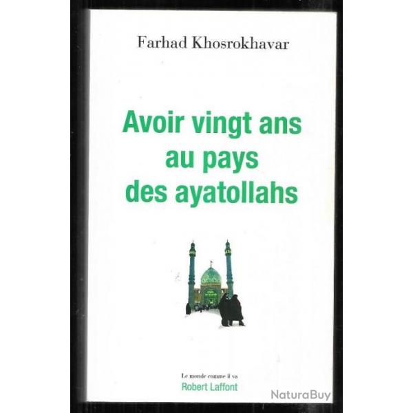 avoir vingt ans au pays des ayatollahs vivre dans la ville sainte de qom  farhad khosrokhavar iran